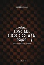 L' Oscar di cioccolata. Uno studente a Hollywood