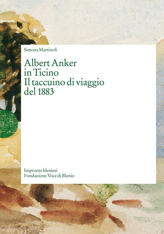 Albert Anker in Ticino. Il taccuino di viaggio del 1883 - Simona Martinoli - copertina