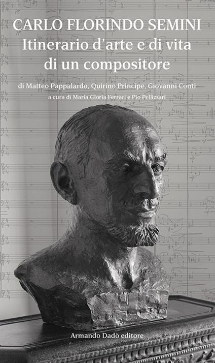 Carlo Florindo Semini. Itinerario d'arte e di vita di un compositore - Matteo Pappalardo,Quirino Principe,Giovanni Conti - copertina