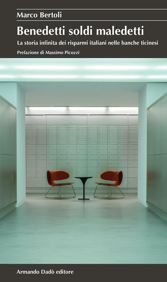 Benedetti soldi maledetti. La storia infinita dei risparmi italiani nelle banche ticinesi - Marco Bertoli - copertina