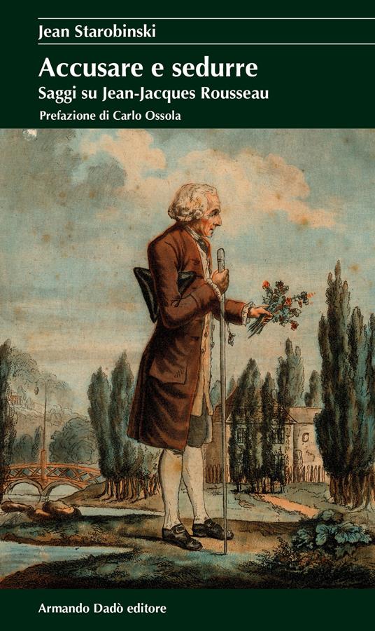 Accusare e sedurre. Saggi su Jean-Jacques Rousseau - Jean Starobinski - copertina