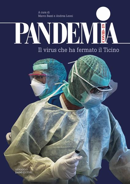 Pandemia Covid-19. Il virus che ha fermato il Ticino - copertina