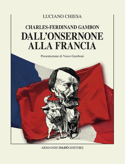 Charles-Ferdinand Gambon. Dall'Onsernone alla Francia - Luciano Chiesa - copertina