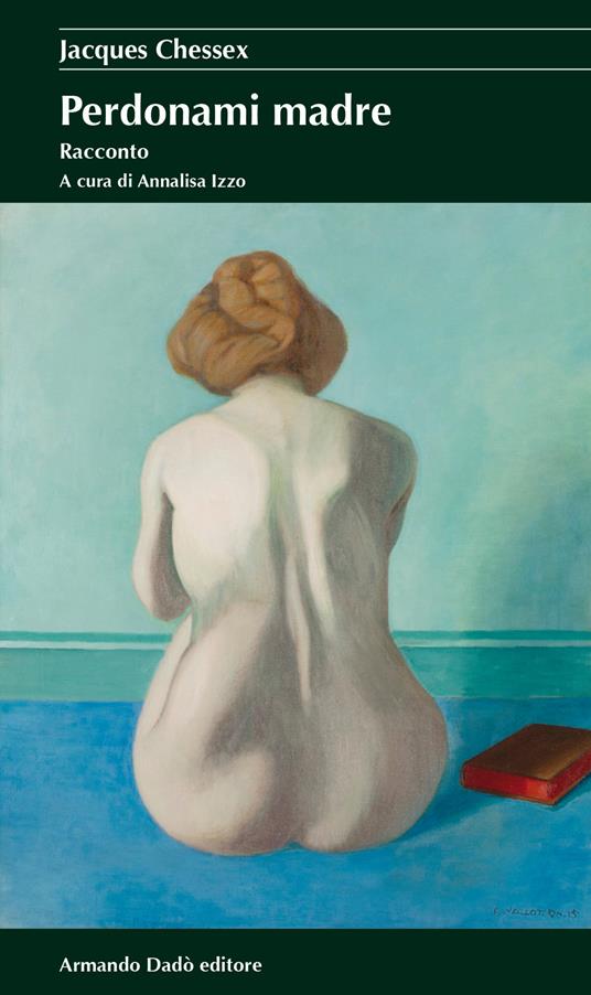 Perdonami madre - Jacques Chessex - copertina