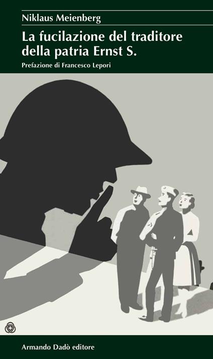 La fucilazione del traditore della patria Ernst S. - Niklaus Meienberg - copertina