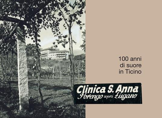 Clinica S. Anna, Sorengo sopra Lugano. 100 anni di suore in Ticino - Maria Grazia Buletti - copertina