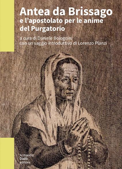 Antea da Brissago e l’apostolato per le anime del Purgatorio. Notizie da un manoscritto inedito del 1617 - copertina