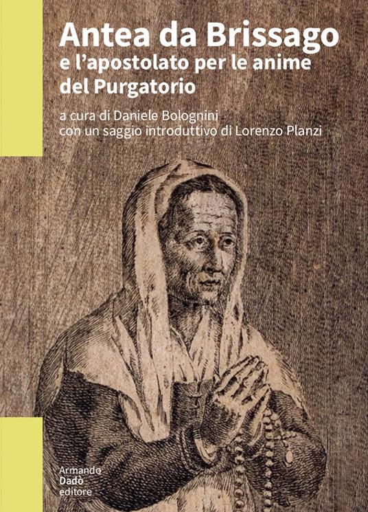 Antea da Brissago e l’apostolato per le anime del Purgatorio. Notizie da un manoscritto inedito del 1617 - copertina