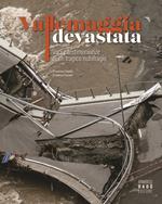 Vallemaggia devastata. Voci e testimonianze di un tragico nubifragio