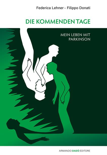 Die Kommenden Tage. Mein leben mit Parkinson - Federica Lehner,Filippo Donati - copertina
