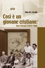 Così è un giovane cristiano. Gino Pistoni (1924-1944)
