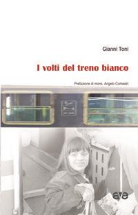 I volti del treno bianco - Gianni Toni - copertina