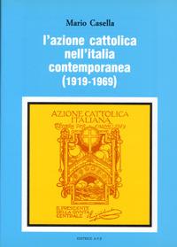 L' azione Cattolica nell'Italia contemporanea (1919-1969) - Mario Casella - copertina