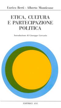 Etica, cultura e partecipazione politica - Enrico Berti,Alberto Monticone - copertina