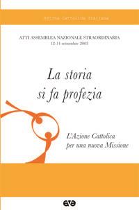 La storia si fa profezia. Atti dell'assemblea nazionale straordinaria - copertina