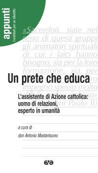 Un prete che educa. L'assistente di Azione Cattolica: uomo di relazioni, esperto in umanità - copertina