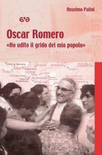 Oscar Romero. «Ho udito il grido del mio popolo» - Anselmo Palini - copertina