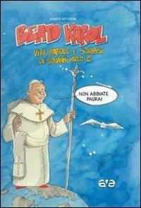 Beato Karol. Vita, parole e sorrisi di papa Giovanni Paolo II - Roberto Battestini - copertina