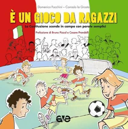 La Costituzione scende in campo. È un gioco da ragazzi - Domenico Facchini,Corrado La Grasta - copertina