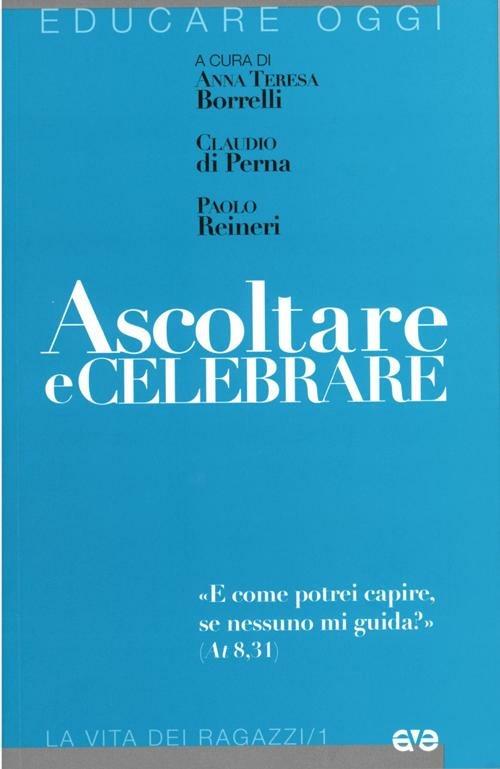 Ascoltare e celebrare «E come potrei capire, se nessuno mi guida» - copertina