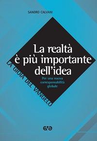 La realtà è più importante dell'idea. Per una nuova corresponsabilità globale - Sandro Calvani - copertina