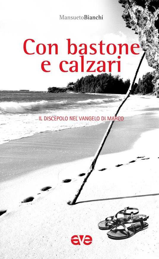 Con bastone e calzari. Il discepolo nel Vangelo di Marco - Mansueto Bianchi - copertina