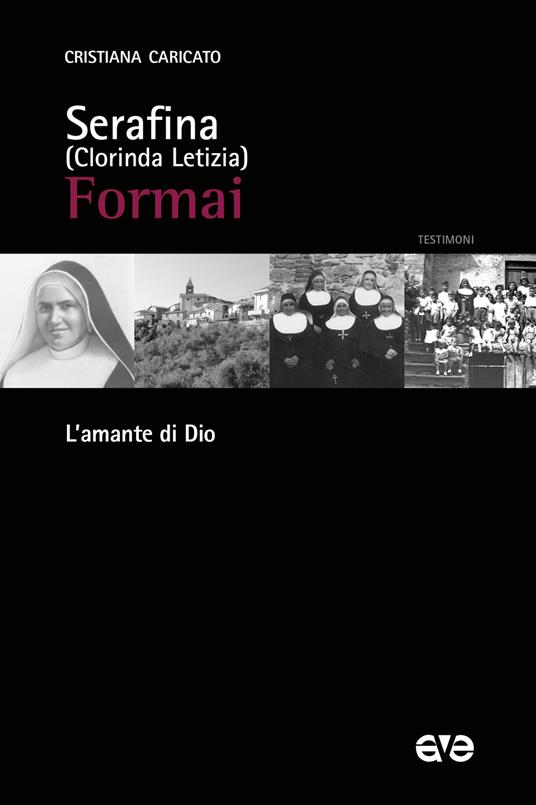 Serafina (Clorinda Letizia) Formai. L'amante di Dio - Cristiana Caricato - copertina