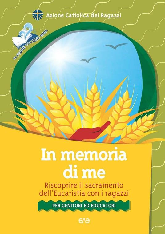 In memoria di me. Riscoprire il sacramento dell'Eucaristia con i ragazzi. Per genitori ed educatori - copertina