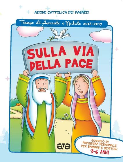 Sulla via della pace. Sussidio di preghiera personale per bambini 3-6 anni e genitori. Tempo di Avvento e Natale 2016-2017. Ediz. illustrata. Vol. 1 - copertina