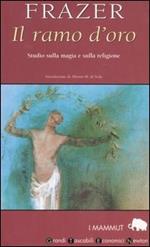 Il ramo d'oro. Studio della magia e della religione