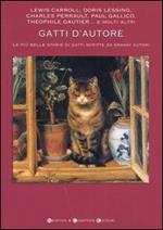 Gatti d'autore. Le più belle storie di gatti scritte da grandi autori