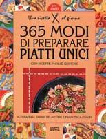Trecentosessantacinque modi di preparare piatti unici con ricette facili e gustose - Alessandra Tarissi De Jacobis,Francesca Gualdi - copertina