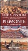 Guida insolita ai misteri, ai segreti, alle leggende e alle curiosità del Piemonte
