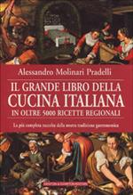 Il grande libro della cucina italiana in oltre 5000 ricette regionali