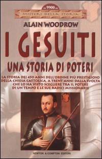 I gesuiti. Una storia di poteri - Alain Woodrow - copertina