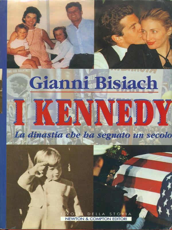 I Kennedy. La dinastia che ha segnato il secolo