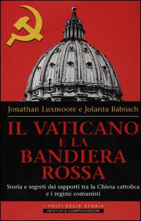 Il Vaticano e la bandiera rossa - Jonathan Luxmoore,Jolanta Babiuch - copertina