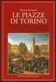 Libro Le piazze di Torino Renzo Rossotti