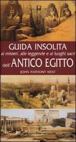 Guida insolita ai misteri, alle leggende e ai luoghi dell'antico Egitto