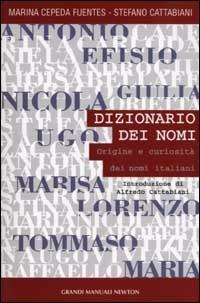 Dizionario dei nomi. Origini e curiosità dei nomi italiani - Marina Cepeda Fuentes,Stefano Cattabiani - copertina
