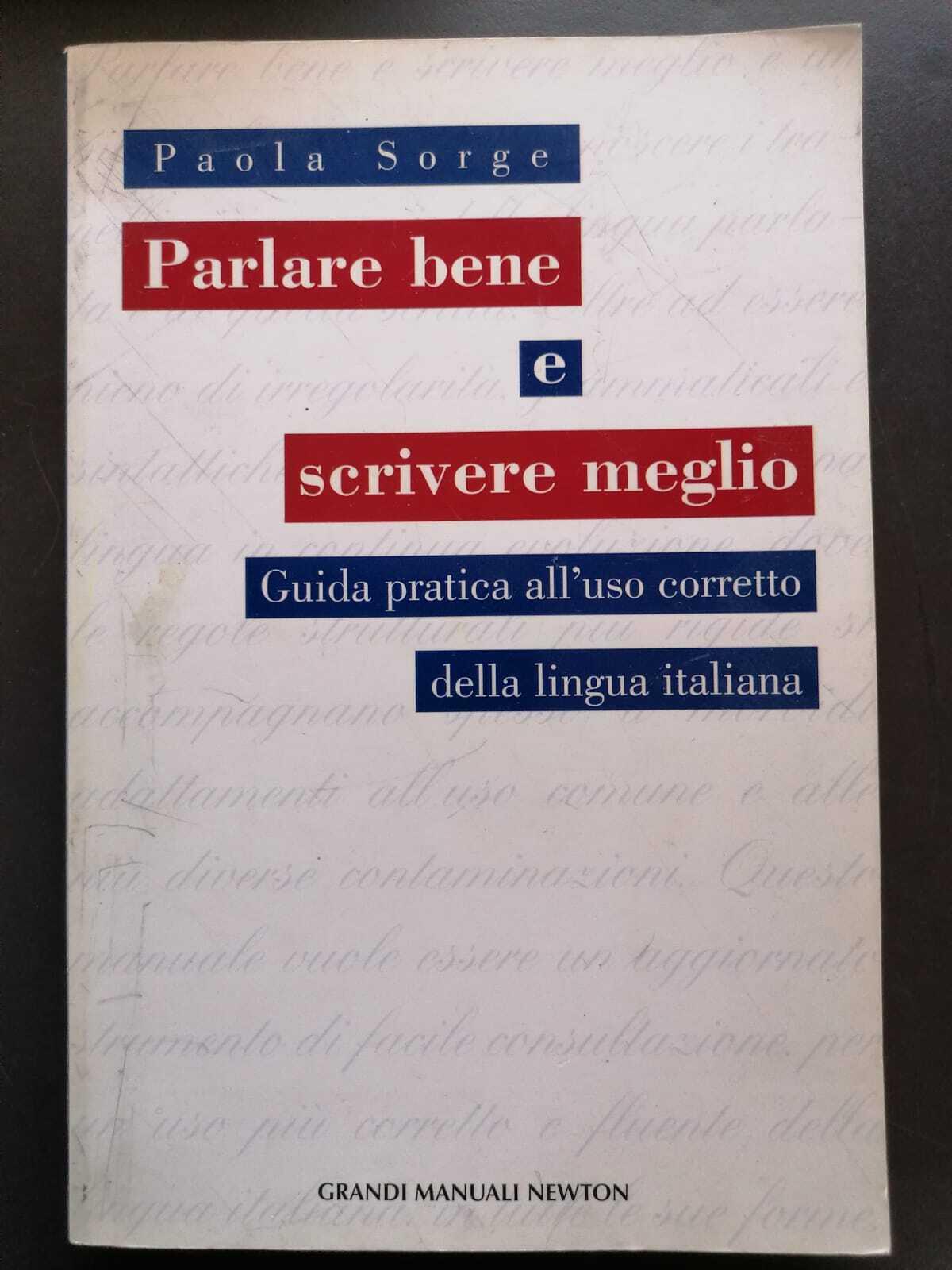 Parlare bene e scrivere meglio. Guida a un utilizzo corretto della lingua italiana