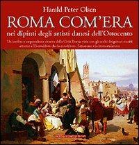 Roma com'era nei dipinti degli artisti danesi dell'800. Ediz. illustrata - Harald P. Olsen - copertina