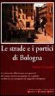 Le strade e i portici di Bologna