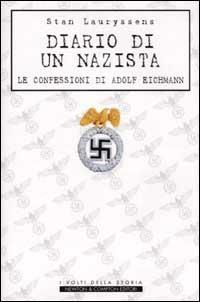 Diario di un nazista. Le confessioni di Adolf Eichmann - Stan Lauryssens - copertina