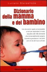Dizionario della mamma e del bambino - Luciano Sterpellone - copertina