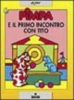 Pimpa e il primo incontro con Tito. Ediz. illustrata