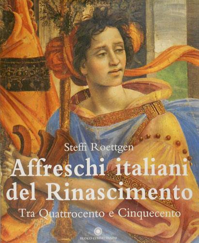 Affreschi italiani del Rinascimento. Tra '400 e '500 - Steffi Roettgen - copertina
