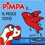 Pimpa e il pesce Totò. Ediz. illustrata