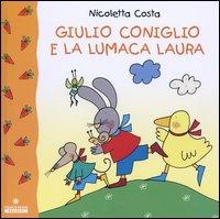 Giulio Coniglio e la lumaca Laura - Nicoletta Costa - copertina