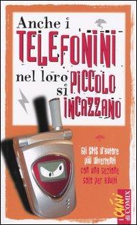 Anche i telefonini nel loro piccolo s'incazzano. Gli SMS d'autore più divertenti con una sezione solo per adulti - Graziano Porfiri - copertina